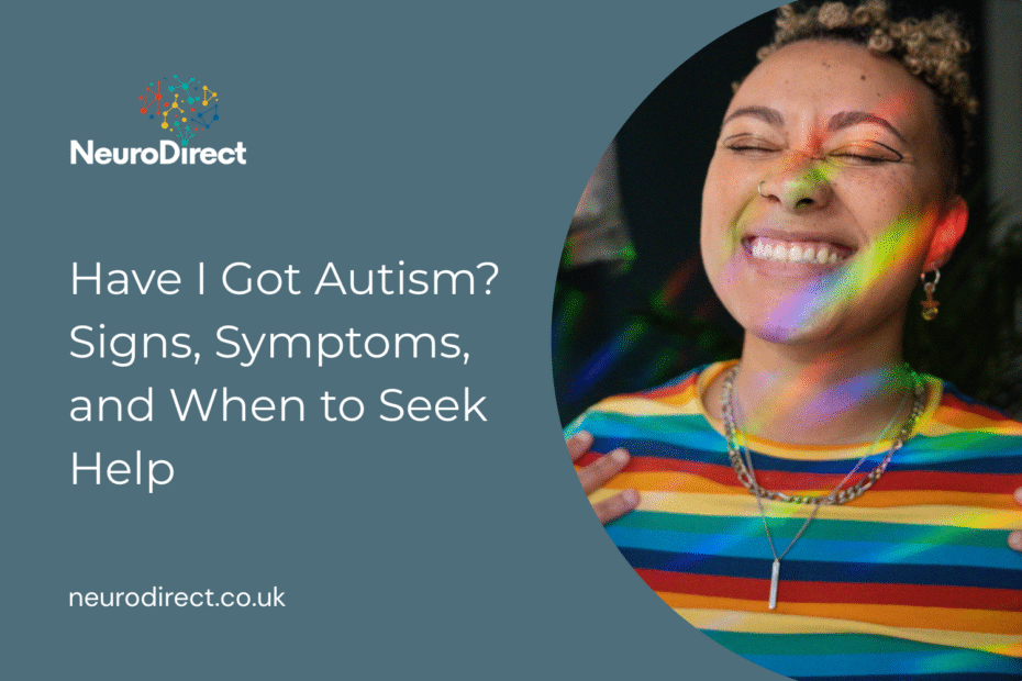 Have I Got Autism? Signs, Symptoms, and When to Seek Help