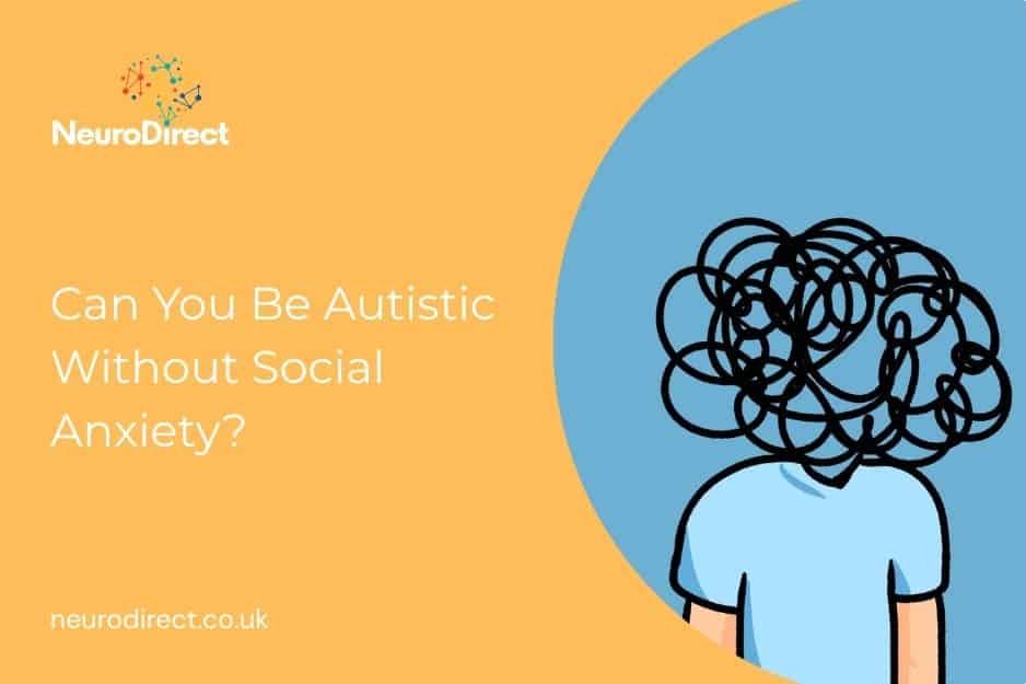 Can You Be Autistic Without Social Anxiety?
