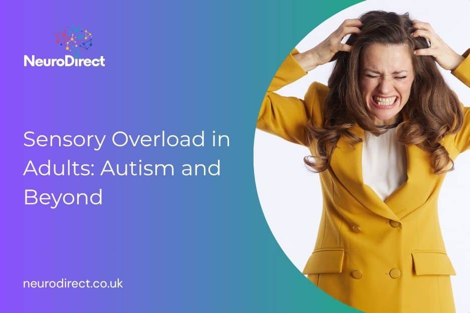 Sensory Overload in Adults: Autism and Beyond