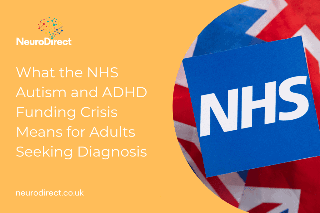 What the NHS Autism and ADHD Funding Crisis Means for Adults Seeking Diagnosis